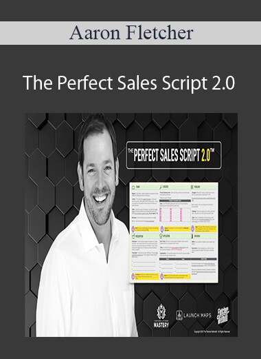 Aaron Fletcher – The Perfect Sales Script 2.0