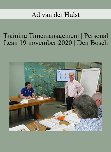 Ad van der Hulst - Training Timemanagement | Personal Lean 19 november 2020 | Den Bosch