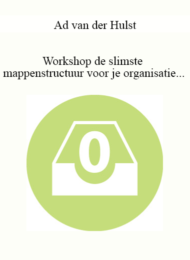 Ad van der Hulst - Workshop de slimste mappenstructuur voor je organisatie