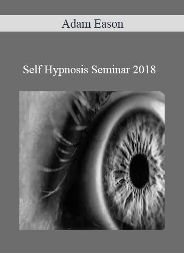 Adam Eason- Self Hypnosis Seminar 2018