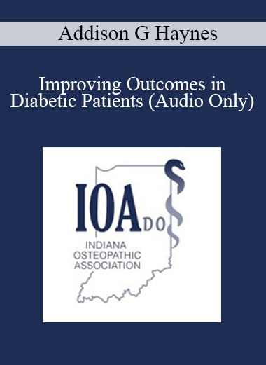 Addison G Haynes - Improving Outcomes in Diabetic Patients (Audio Only)