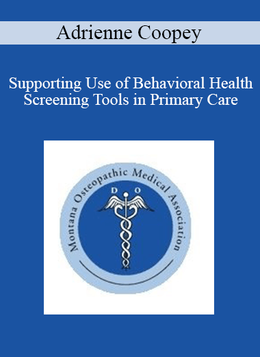 Adrienne Coopey - Supporting Use of Behavioral Health Screening Tools in Primary Care