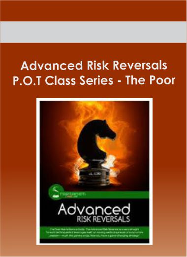 Advanced Risk Reversals P.O.T Class Series - The Poor