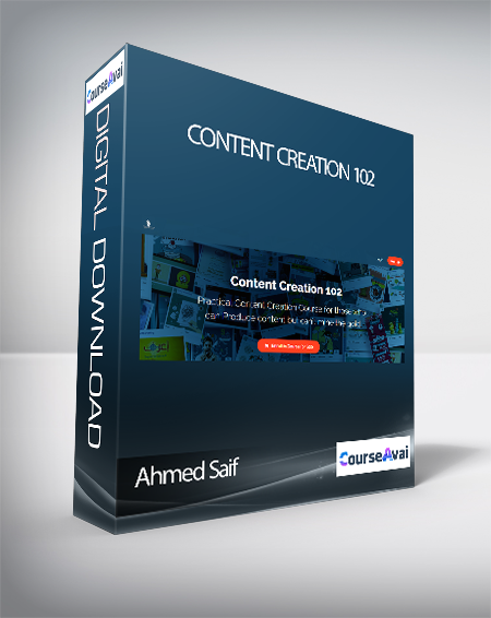 Ahmed Saif - Content Creation 102