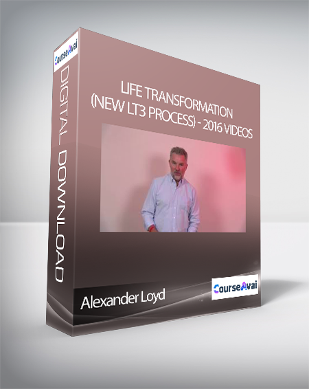 Alexander Loyd - Life Transformation (NEW LT3 process) - 2016 Videos