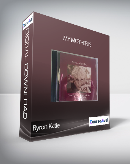 Byron Katie - My Mother Is