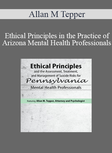 Allan M Tepper - Ethical Principles in the Practice of Arizona Mental Health Professionals