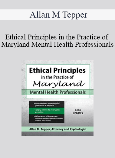 Allan M Tepper - Ethical Principles in the Practice of Maryland Mental Health Professionals