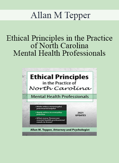 Allan M Tepper - Ethical Principles in the Practice of North Carolina Mental Health Professionals
