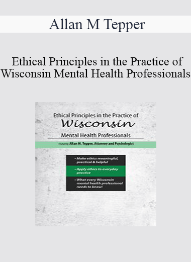 Allan M Tepper - Ethical Principles in the Practice of Wisconsin Mental Health Professionals