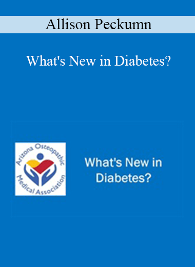 Allison Peckumn - What's New in Diabetes?