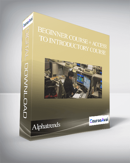 Alphatrends – Beginner Course + access to Introductory Course