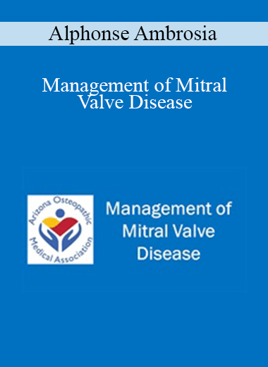 Alphonse Ambrosia - Management of Mitral Valve Disease