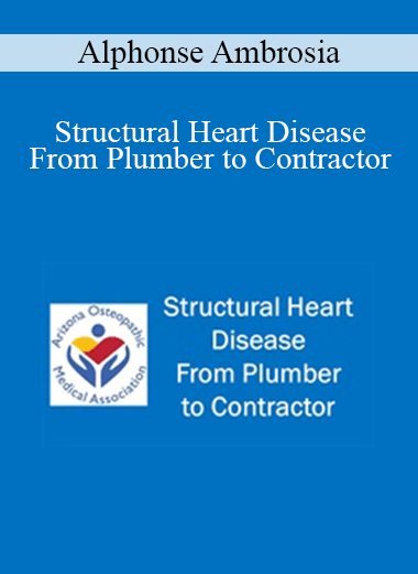 Alphonse Ambrosia - Structural Heart Disease - From Plumber to Contractor