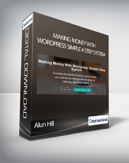 Alun Hill - Making Money With Wordpress Simple 4 Step System
