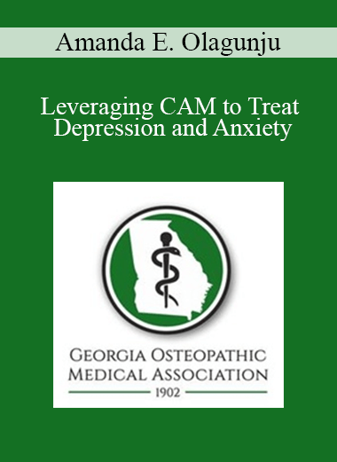 Amanda E. Olagunju - Leveraging CAM to Treat Depression and Anxiety