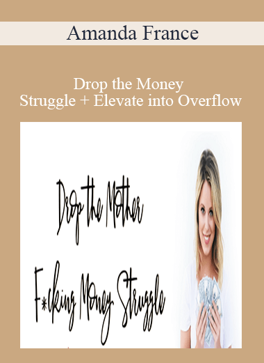 Amanda France - Drop the Money Struggle + Elevate into Overflow