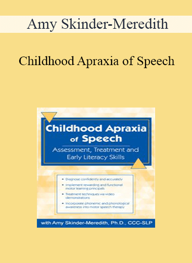 Amy Skinder-Meredith - Childhood Apraxia of Speech: Differential Diagnosis & Treatment