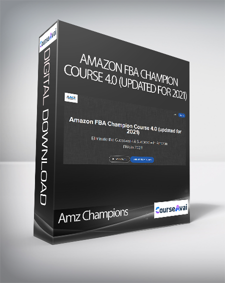 Amz Champions - Amazon FBA Champion Course 4.0 (updated for 2021)