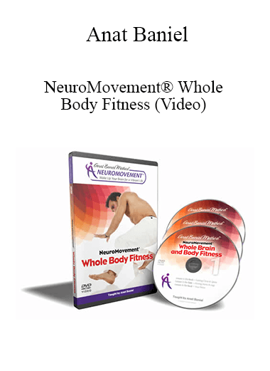 Anat Baniel - NeuroMovement® Whole Body Fitness (Video)
