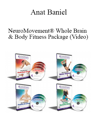 Anat Baniel - NeuroMovement® Whole Brain & Body Fitness Package (Video)