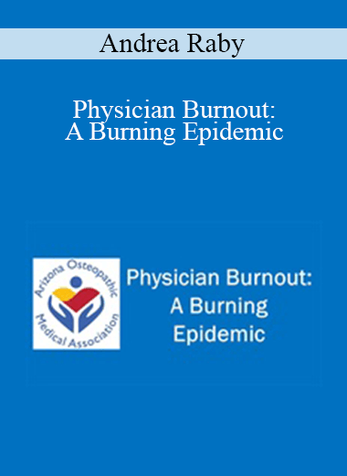 Andrea Raby - Physician Burnout: A Burning Epidemic