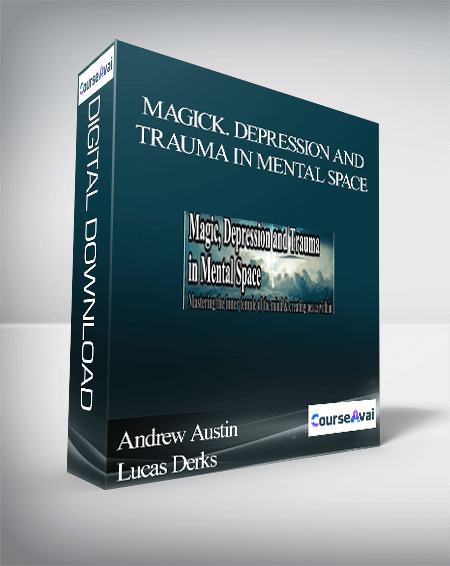 Andrew Austin and Lucas Derks - Magick. Depression and Trauma in Mental Space