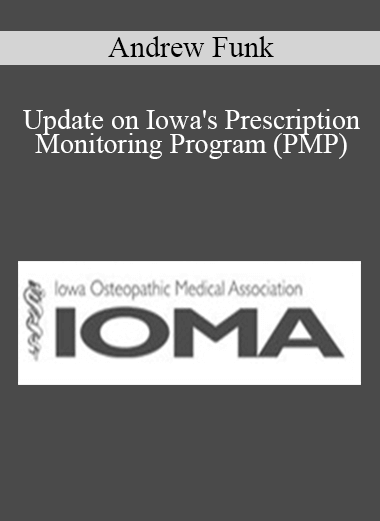 Andrew Funk - Update on Iowa's Prescription Monitoring Program (PMP)