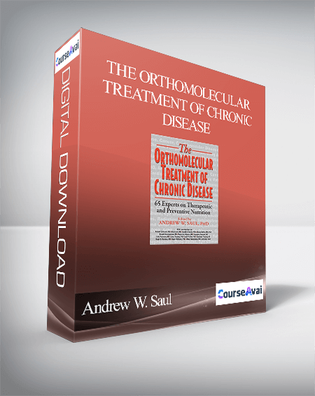 Andrew W. Saul – The Orthomolecular Treatment of Chronic Disease