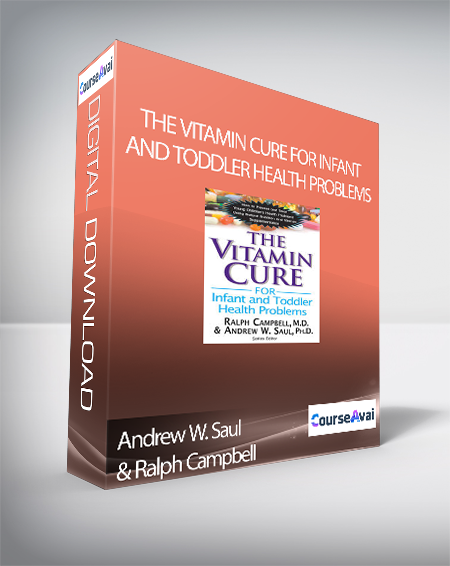 Andrew W. Saul & Ralph Campbell - The Vitamin Cure for Infant and Toddler Health Problems