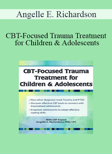 Angelle E. Richardson - CBT-Focused Trauma Treatment for Children & Adolescents