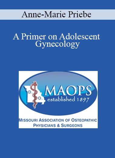 Anne-Marie Priebe - A Primer on Adolescent Gynecology