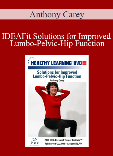 Anthony Carey - IDEAFit Solutions for Improved Lumbo-Pelvic-Hip Function