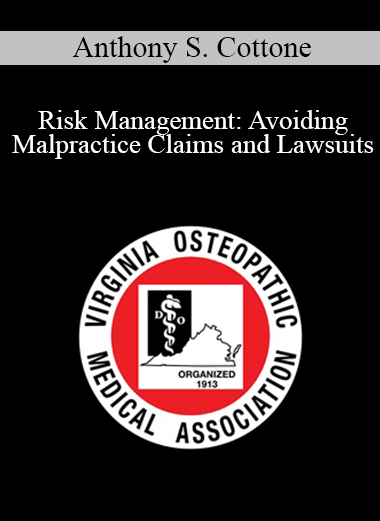 Anthony S. Cottone - Risk Management: Avoiding Malpractice Claims and Lawsuits