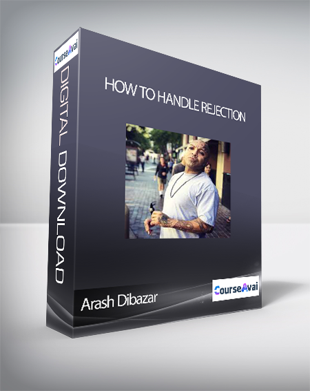 Arash Dibazar - How To Handle Rejection