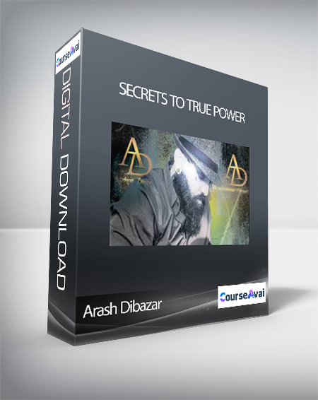Arash Dibazar - Secrets To True Power