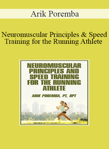 Arik Poremba - Neuromuscular Principles and Speed Training for the Running Athlete