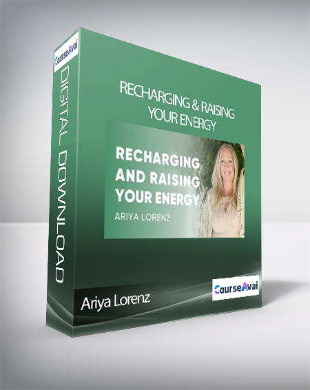 Ariya Lorenz - Recharging & Raising Your Energy