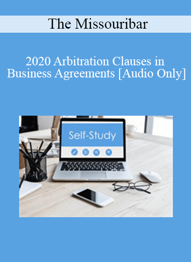 [Audio] The Missouribar - 2020 Arbitration Clauses in Business Agreements