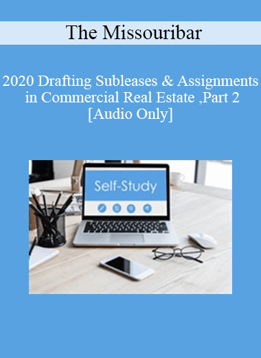 [Audio] The Missouribar - 2020 Drafting Subleases & Assignments in Commercial Real Estate