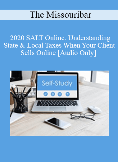 [Audio] The Missouribar - 2020 SALT Online: Understanding State & Local Taxes When Your Client Sells Online