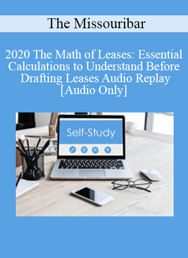 [Audio] The Missouribar - 2020 The Math of Leases: Essential Calculations to Understand Before Drafting Leases Audio Replay