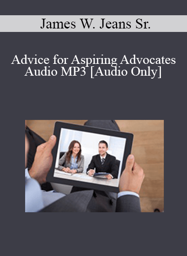 [Audio] James W. Jeans Sr - Advice for Aspiring Advocates Audio MP3
