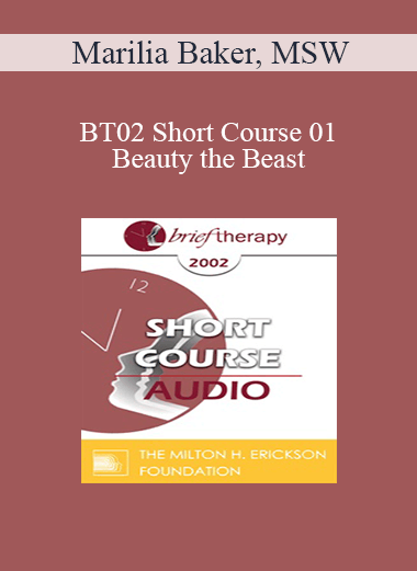 [Audio Only] BT02 Short Course 01 - Beauty and the Beast: The Vicissitudes of Couplehood and the Search for Lasting Solutions in Brief Marital Therapy - Marilia Baker