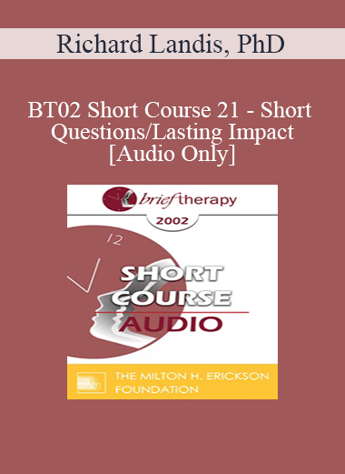 [Audio Only] BT02 Short Course 21 - Short Questions/Lasting Impact - Richard Landis