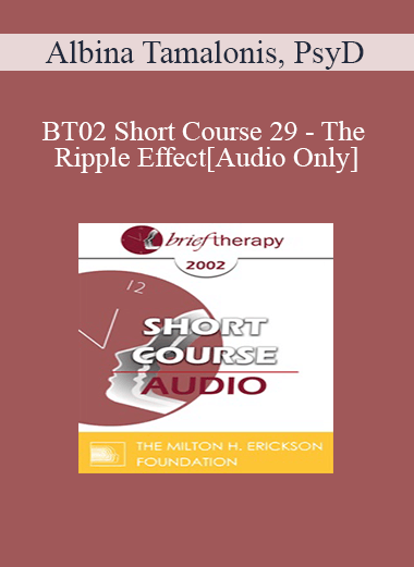[Audio Only] BT02 Short Course 29 - The Ripple Effect: Six Changes to a New Way of Life for a Lasting Solution - Albina Tamalonis