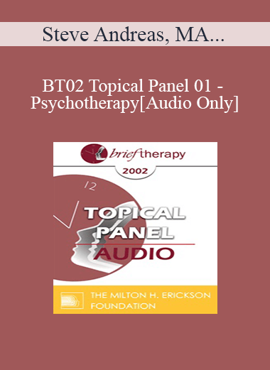 [Audio Only] BT02 Topical Panel 01 - Psychotherapy: Art or Science? - Steve Andreas