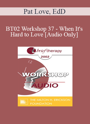 [Audio Only] BT02 Workshop 37 - When It's Hard to Love: How Anxiety