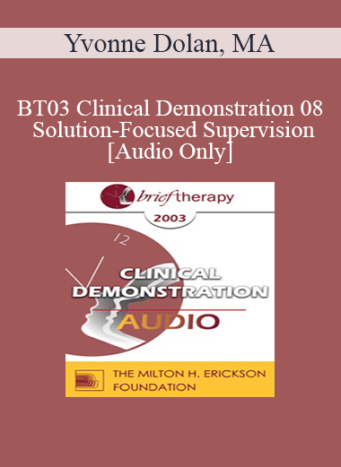 [Audio Only] BT03 Clinical Demonstration 08 - Solution-Focused Supervision - Yvonne Dolan