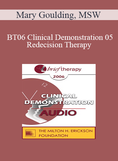 [Audio Only] BT06 Clinical Demonstration 05 - Redecision Therapy - Mary Goulding